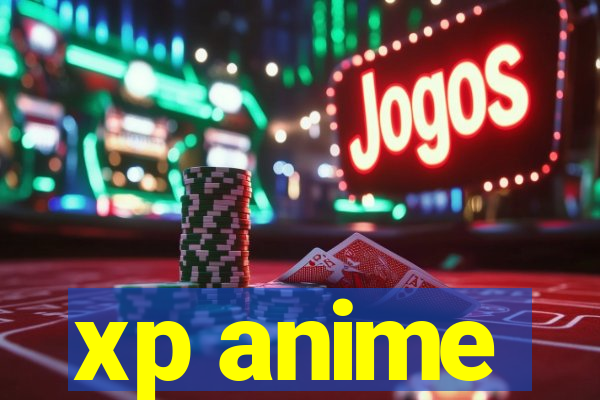 xp anime